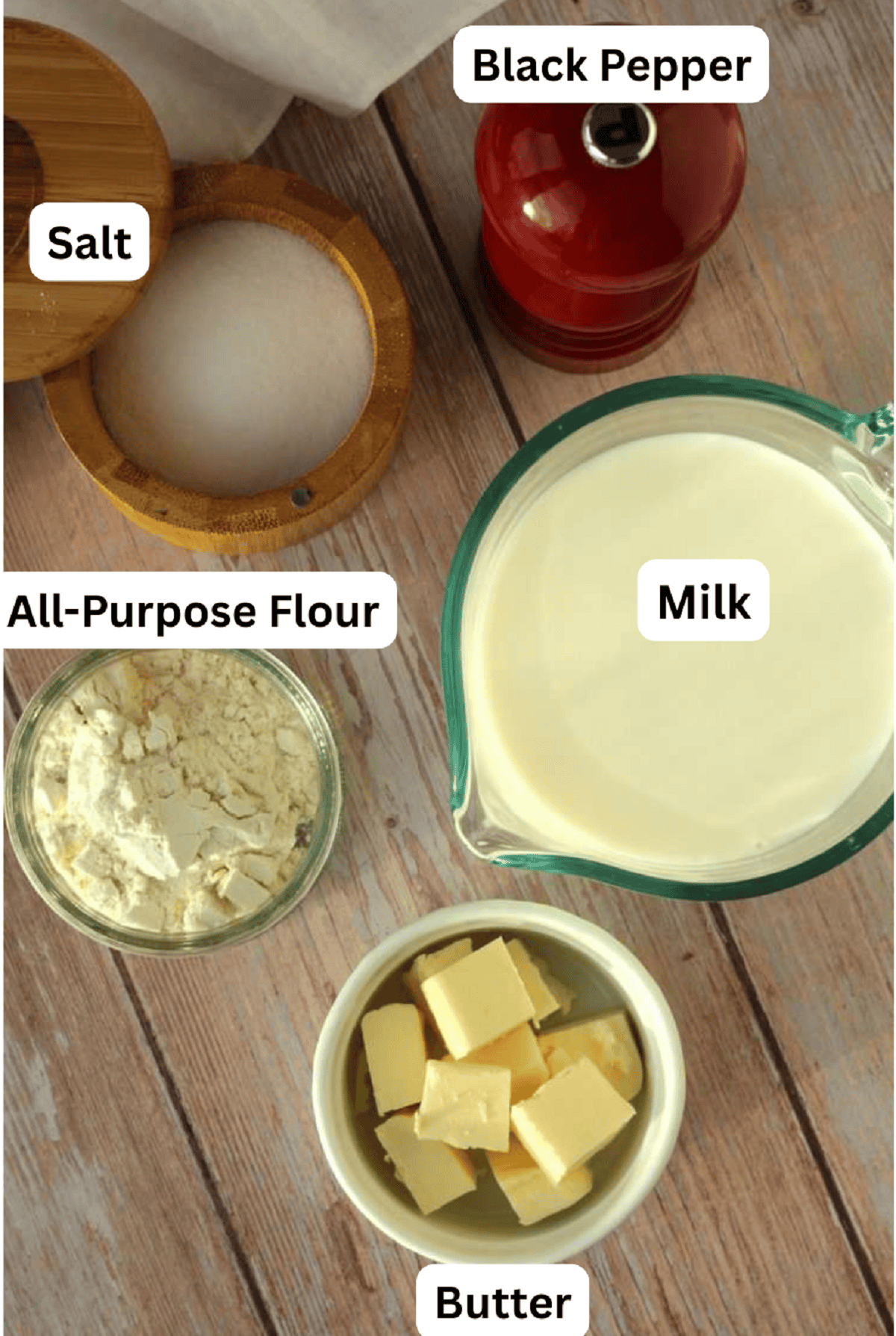 Milk, flour, butter, salt and pepper.