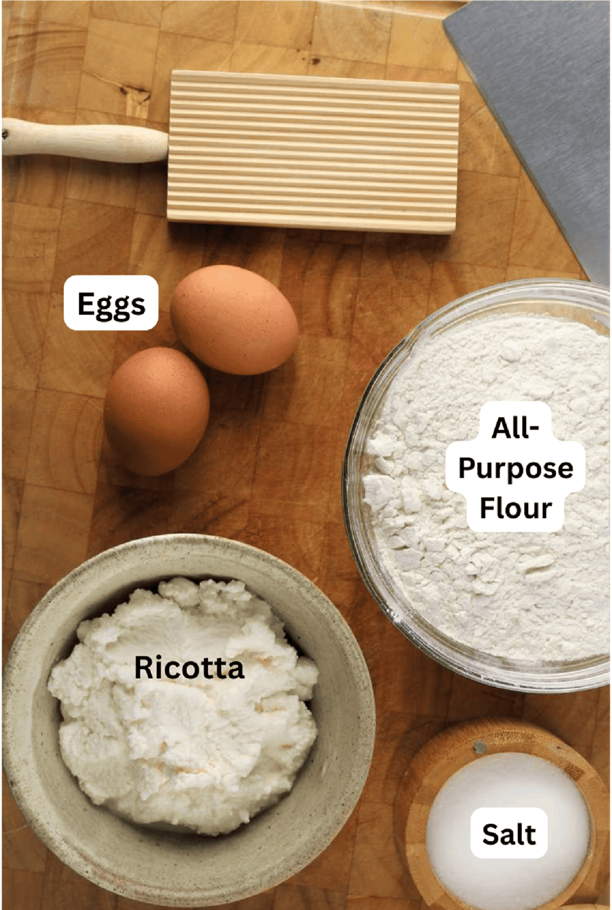 Eggs, all-purpose flour, salt and ricotta.